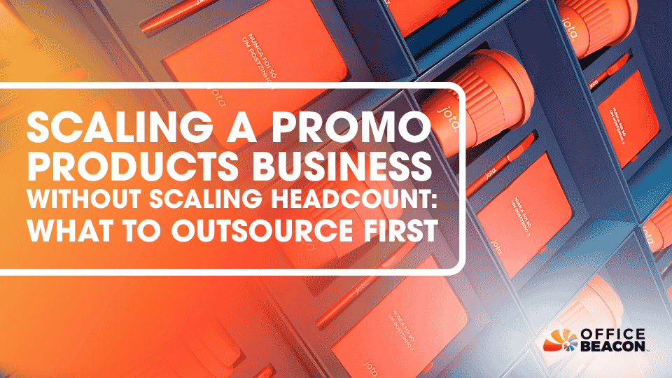 Scaling a Promo Products Business Without Scaling Headcount What to Outsource First